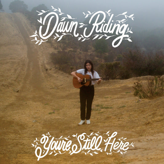 "You're Still Here" by Dawn Riding - Limited Edition First Pressing Black Vinyl LP